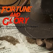Fortune and Glory: An Archaeology Podcast