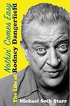 Nothin’ Comes Easy: The Life of Rodney Dangerfield