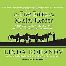 The Five Roles of a Master Herder: A Revolutionary Model for Socially Intelligent Leadership