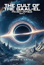 The Cult of the Gaal-El: (Project Orpheus, Book 2)