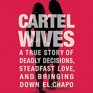 Cartel Wives: A True Story of Deadly Decisions, Steadfast Love, and Bringing Down El Chapo cover