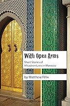 With Open Arms: Misadventures in Morocco