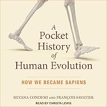 A Pocket History of Human Evolution: How We Became Sapiens