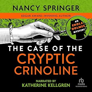 The Case of the Cryptic Crinoline: An Enola Holmes Mystery
