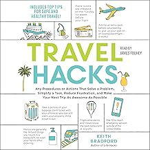 Travel Hacks: Any Procedures or Actions That Solve a Problem, Simplify a Task, Reduce Frustration, and Make Your Next Trip as Awesome as Possible cover