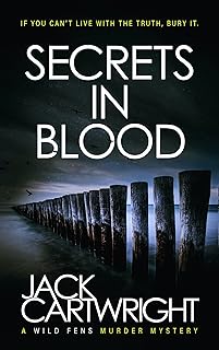 Secrets In Blood: A British Murder Mystery (The Wild Fens Murder Mystery Series Book 1)