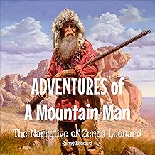 Adventures of a Mountain Man: The Narrative of Zenas Leonard