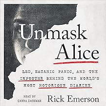 Unmask Alice: LSD, Satanic Panic, and the Imposter Behind the World’s Most Notorious Diaries