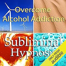Overcome Alcohol Addictions with Subliminal Affirmations: Alcoholism & Stop Drinking, Solfeggio Tones, Binaural Beats, Self Help Meditation Hypnosis cover