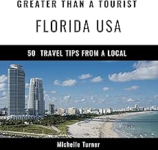 Greater Than a Tourist – Florida USA: 50 Travel Tips from a Local
