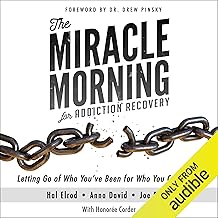 The Miracle Morning for Addiction Recovery: Letting Go of Who You've Been for Who You Can Become cover