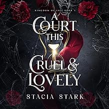 a court this cruel and lovely: kingdom of lies, book 1