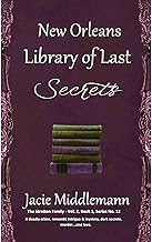 New Orleans Library of Last Secrets – Book 3: A deadly crime, romantic intrigue & mystery, dark secrets, murder…and love. Vol. 2, Series No. 12