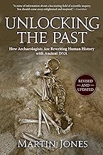 Unlocking the Past: How Archaeologists Are Rewriting Human History with Ancient DNA