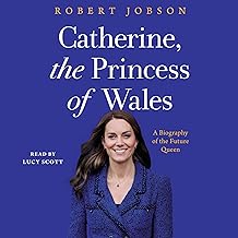 Catherine, the Princess of Wales: A Biography of the Future Queen