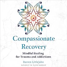 Compassionate Recovery: Mindful Healing for Trauma and Addictions cover