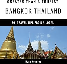 Greater Than a Tourist – Bangkok Thailand: 50 Travel Tips from a Local