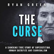 The Curse: A Shocking True Story of Superstition, Human Sacrifice and Cannibalism (True Crime) cover