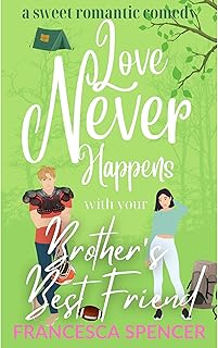 Love Never Happens with your Brother's Best Friend: a sweet romantic comedy cover