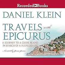 Travels with Epicurus: A Journey to a Greek Island in Search of a Fulfilled Life