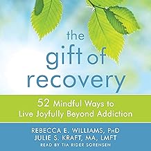 The Gift of Recovery: 52 Mindful Ways to Live Joyfully Beyond Addiction cover