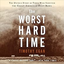 The Worst Hard Time: The Untold Story of Those Who Survived the Great American Dust Bowl