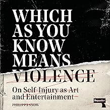 Which as You Know Means Violence: On Self-Injury as Art and Entertainment