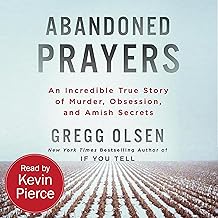 Abandoned Prayers: An Incredible True Story of Murder, Obsession, and Amish Secrets (St. Martin’s True Crime Library)