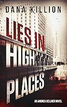 Lies in High Places (Andrea Kellner Mystery Book 1)