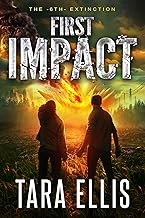 First Impact: A Post-Apocalyptic Survival Thriller (The 6th Extinction Book 1)