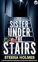 The Sister Under The Stairs: A totally addictive psychological thriller with a shocking twist