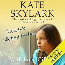 Daddy's Wicked Parties: The Most Shocking True Story of Child Abuse Ever Told: Skylark Child Abuse True Stories, Volume 2 cover