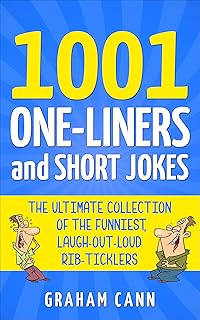 1001 One-Liners and Short Jokes: The Ultimate Collection of the Funniest, Laugh-Out-Loud Rib-Ticklers (1001 Jokes and Puns)