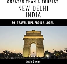 Greater Than a Tourist – New Delhi India: 50 Travel Tips from a Local