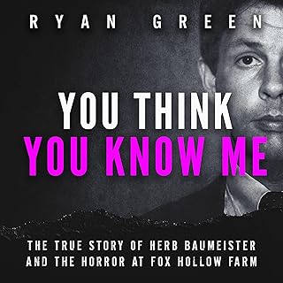 You Think You Know Me: The True Story of Herb Baumeister and the Horror at Fox Hollow Farm cover