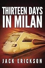 Thirteen Days in Milan: Political Assassination Romance Thriller
