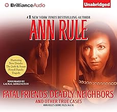 Fatal Friends, Deadly Neighbors: And Other True Cases: Ann Rule’s Crime Files, Book 16