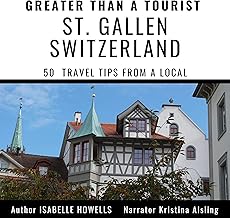 Greater Than a Tourist – St. Gallen Switzerland: 50 Travel Tips from a Local