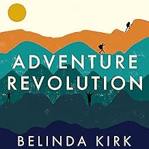Adventure Revolution: The Life-Changing Power of Choosing Challenge