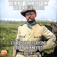 Teddy Roosevelt: The Rough Riders: Stories for Everyone