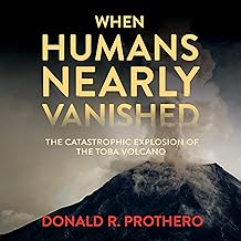When Humans Nearly Vanished: The Catastrophic Explosion of the Toba Volcano cover