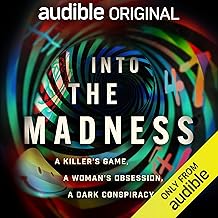 Into the Madness: A Killerâ€™s Game, a Womanâ€™s Obsession, a Dark Conspiracy