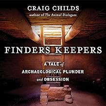 Finders Keepers: A Tale of Archaeological Plunder and Obsession