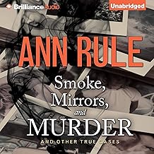 Smoke, Mirrors, and Murder: And Other True Cases (Ann Rule's Crime Files, Book 12) cover