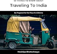 50 Things to Know About Traveling to India: Be Prepared for the Trip of a Lifetime