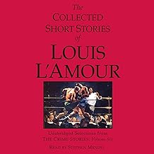The Collected Short Stories of Louis L'Amour: Unabridged Selections from the Crime Stories: Volume 6 cover