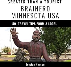 Greater Than a Tourist – Brainerd, Minnesota USA: 50 Travel Tips from a Local