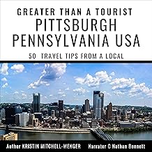 Greater than a Tourist – Pittsburgh Pennsylvania USA: 50 Travel Tips from a Local (Greater than a Tourist Pennsylvania)