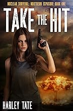 Take the Hit (Nuclear Survival: Northern Exposure Book 1)