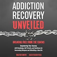 Addiction Recovery Unveiled: Breaking Free from the Chains cover